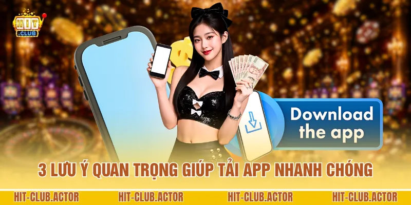 3 lưu ý quan trọng giúp tải app nhanh chóng