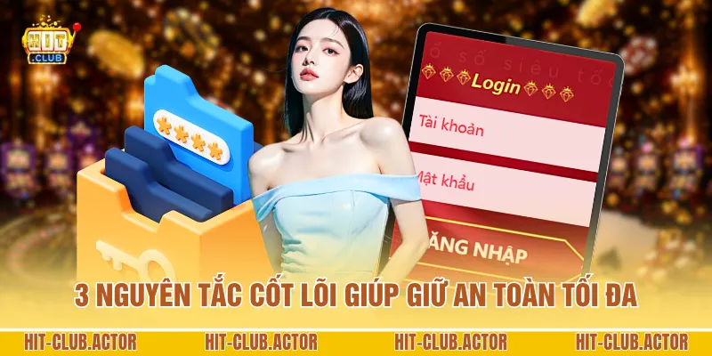 3 nguyên tắc cốt lõi giúp giữ an toàn tối đa