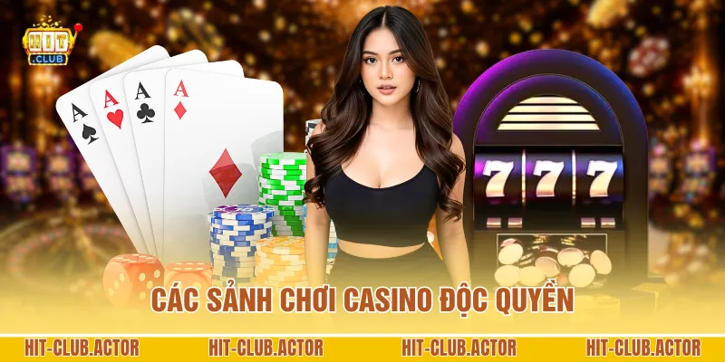 Các sảnh chơi casino độc quyền
