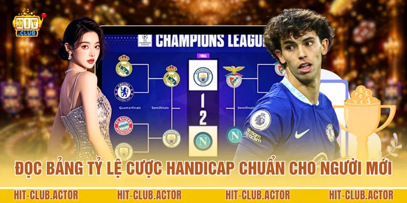 Đọc bảng tỷ lệ cược Handicap chuẩn cho người mới