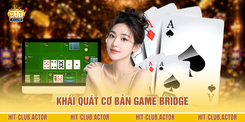 Khái quát cơ bản game Bridge