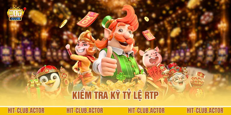 Kiểm tra kỹ tỷ lệ RTP