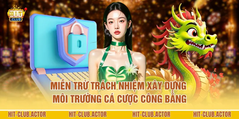 Miễn trừ trách nhiệm xây dựng môi trường cá cược công bằng
