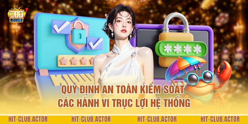 Quy định an toàn kiểm soát các hành vi trục lợi hệ thống