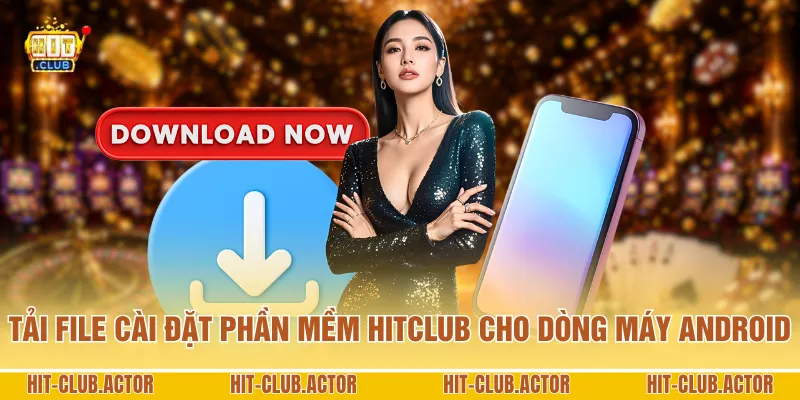 Tải file cài đặt phần mềm HITCLUB cho dòng máy Android