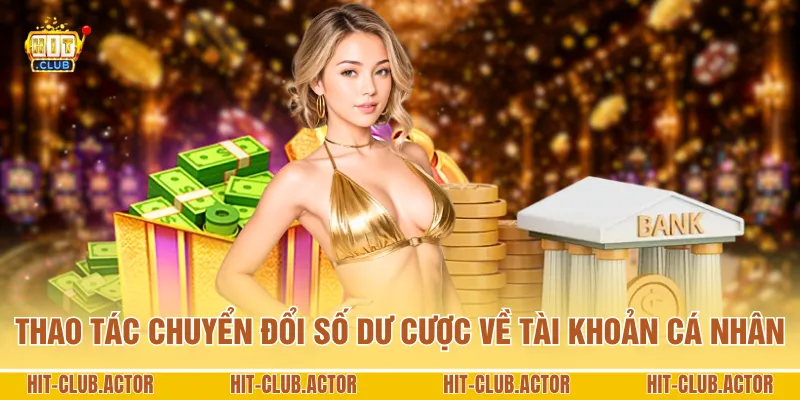 Thao tác chuyển đổi số dư cược về tài khoản cá nhân