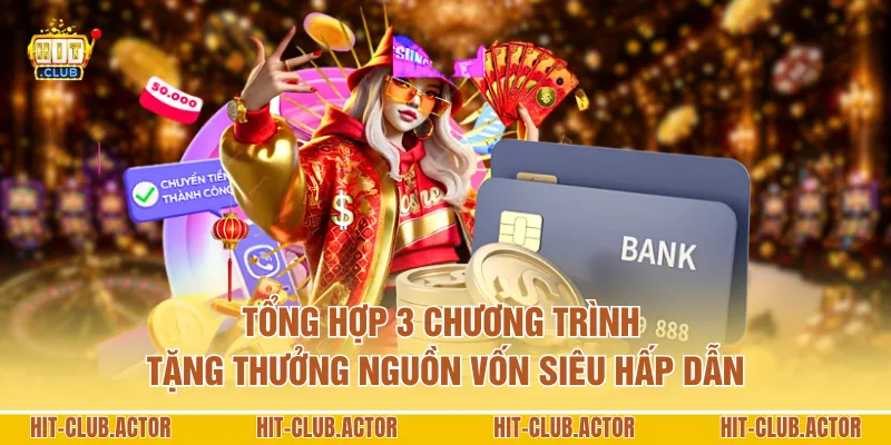 Tổng hợp 3 chương trình tặng thưởng nguồn vốn siêu hấp dẫn